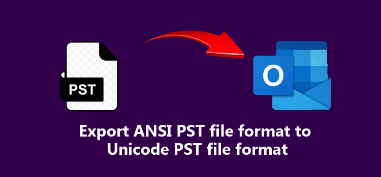 How to Export Ansi Pst File Format to Unicode Pst File Format?