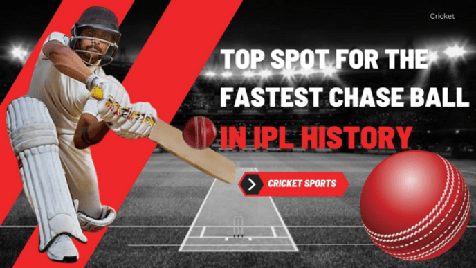 Top Spot for the Fastest Chase Ball in Ipl History