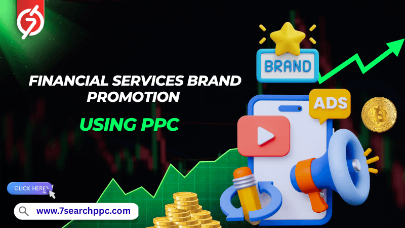 Financial Services Brand Promotion Using PPC: A Complete Guide