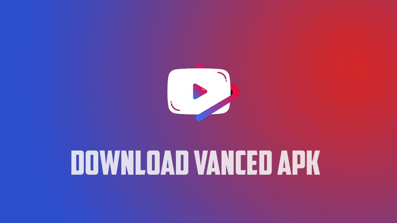 Youtube Vanced - Apk Download for Android 2023