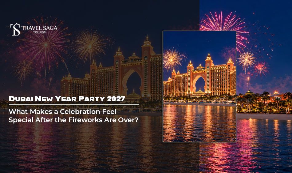 Dubai New Year Party 2027: What Makes a Celebration Feel Special After the Fireworks Are Over?