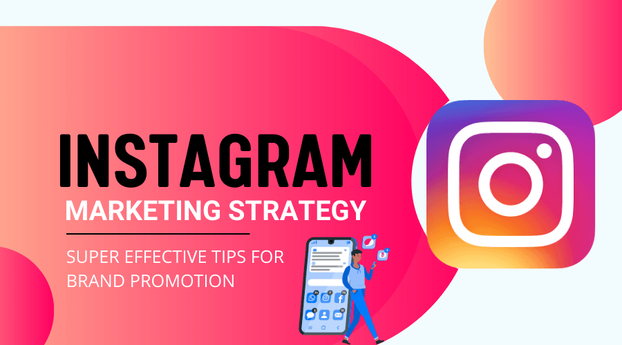 Instagram Marketing Strategy: Super Effective Tips for Brand Promotion by Bid Ranker