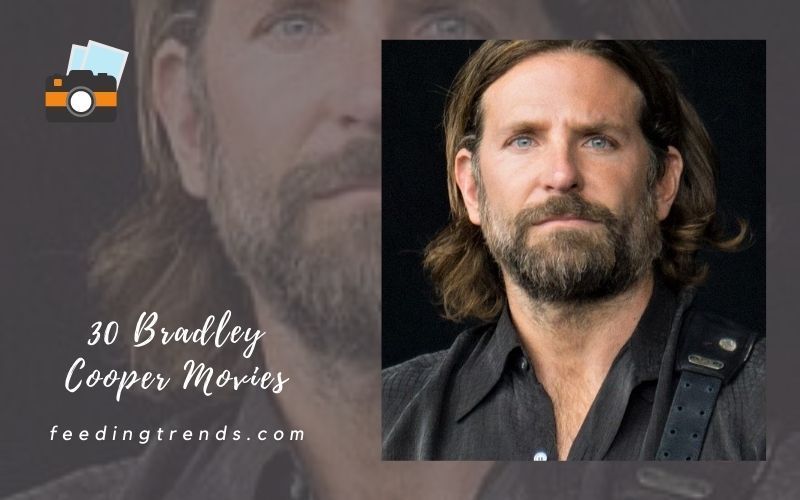 30 Bradley Cooper Movies That Are Worth To Watch