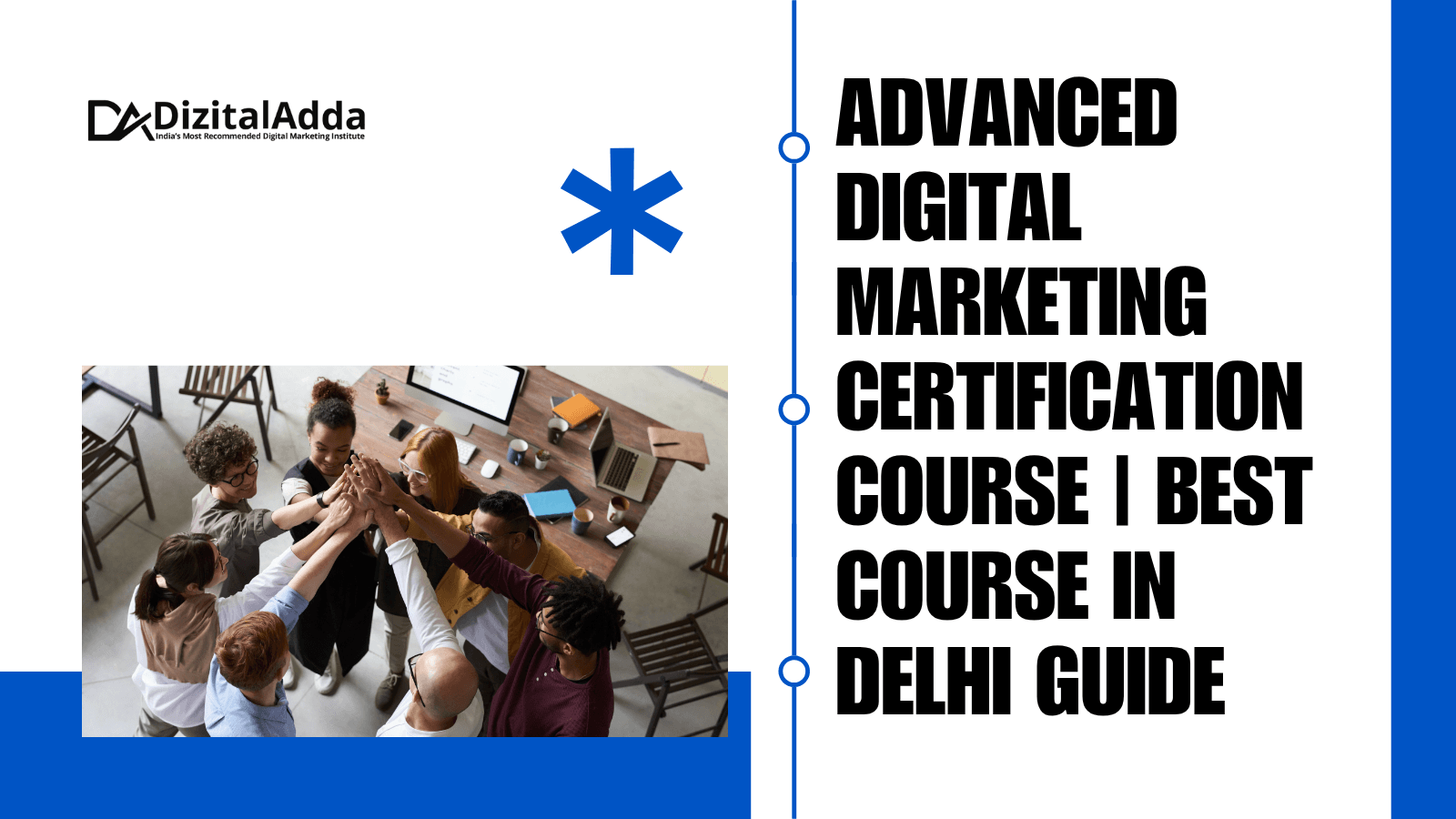 Advanced Digital Marketing Certification Course | Best Course in Delhi Guide