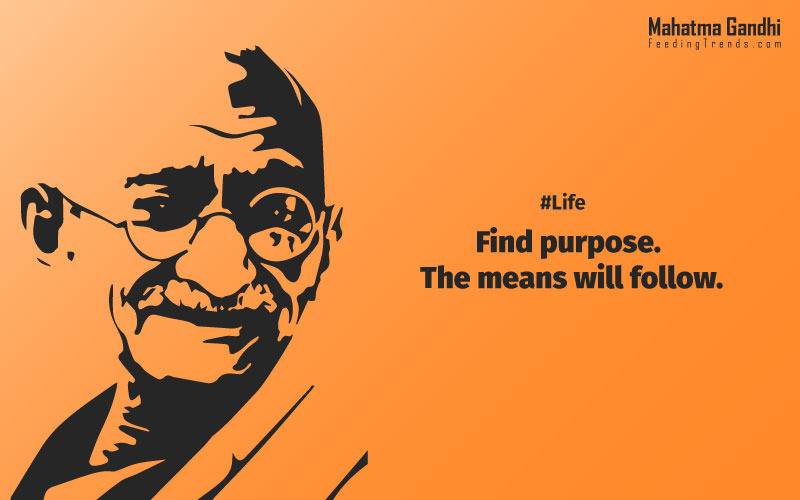 Find a purpose. The means will follow., There are two days in the year that we can not do anything, yesterday and tomorrow., Live as if you were to die tomorrow. Learn as if you were to live forever.,The future depends on what we do in the present., Love is the strongest force the world possesses and yet it is the humblest imaginable. , The real love is to love them that hate you, to love your neighbour even though you distrust him.,Your action expresses your priorities.,The law of love could be best understood and learned through little children., Relationships are based on four principles: respect, understanding, acceptance, and appreciation, mahatma gandhi,Hollywood, Bollywood, gandhi jayanti, 2nd october, country, independence, india, patriotism, goals, life, faith, my experiments with truth, feeding trend, feeding, trends, mahatma Gandhi quotes, quotes by Gandhi, quotes by mahatma Gandhi,Gandhi hi quotes, Indian quotes, mahatma Gandhi quotes on love, mahatma Gandhi quotes on education, mahatma Gandhi quotes on life