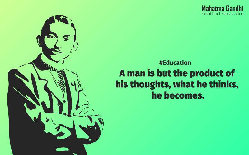 A man is but the product of his thoughts, what he thinks, he becomes., What is really needed to make democracy function is not knowledge of facts, but right education., Literacy in itself is no education. Literacy is not the end of education or even the beginning. By education, I mean an all-round drawing out of the best in the child and man-body, mind and spirit., To believe in something, and not to live it, is dishonest., Find a purpose. The means will follow., There are two days in the year that we can not do anything, yesterday and tomorrow., Live as if you were to die tomorrow. Learn as if you were to live forever.,The future depends on what we do in the present., Love is the strongest force the world possesses and yet it is the humblest imaginable. , The real love is to love them that hate you, to love your neighbour even though you distrust him.,Your action expresses your priorities.,The law of love could be best understood and learned through little children., Relationships are based on four principles: respect, understanding, acceptance, and appreciation, mahatma gandhi,Hollywood, Bollywood, gandhi jayanti, 2nd october, country, independence, india, patriotism, goals, life, faith, my experiments with truth, feeding trend, feeding, trends, mahatma Gandhi quotes, quotes by Gandhi, quotes by mahatma Gandhi,Gandhi hi quotes, Indian quotes, mahatma Gandhi quotes on love, mahatma Gandhi quotes on education, mahatma Gandhi quotes on life