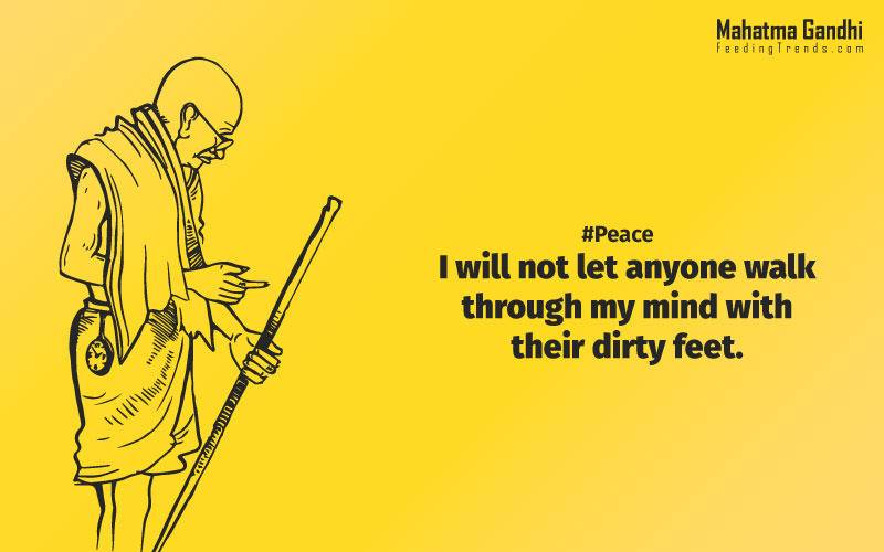 I will not let anyone walk through my mind with their dirty feet., An Ounce of practice is worth than tons of preaching., Non-violence is the greatest force at the disposal of mankind., It is better in prayers to have a heart without words than a world without a heart., Forgiveness is the attitude of strong., The weak can never forgive. Forgiveness is the attribute of the strong., True education must correspond to the surrounding circumstances or it is not a healthy growth., A man is but the product of his thoughts, what he thinks, he becomes., What is really needed to make democracy function is not knowledge of facts, but right education., Literacy in itself is no education. Literacy is not the end of education or even the beginning. By education, I mean an all-round drawing out of the best in the child and man-body, mind and spirit., To believe in something, and not to live it, is dishonest., Find a purpose. The means will follow., There are two days in the year that we can not do anything, yesterday and tomorrow., Live as if you were to die tomorrow. Learn as if you were to live forever.,The future depends on what we do in the present., Love is the strongest force the world possesses and yet it is the humblest imaginable. , The real love is to love them that hate you, to love your neighbour even though you distrust him.,Your action expresses your priorities.,The law of love could be best understood and learned through little children., Relationships are based on four principles: respect, understanding, acceptance, and appreciation, mahatma gandhi,Hollywood, Bollywood, gandhi jayanti, 2nd october, country, independence, india, patriotism, goals, life, faith, my experiments with truth, feeding trend, feeding, trends, mahatma Gandhi quotes, quotes by Gandhi, quotes by mahatma Gandhi,Gandhi hi quotes, Indian quotes, mahatma Gandhi quotes on love, mahatma Gandhi quotes on education, mahatma Gandhi quotes on life