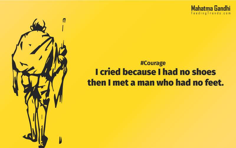 I cried because I had no shoes. Then I met a man who had no feet., Let us all be brave enough to die the death of a martyr, but let on one list for martyrdom., Man lives freely only by his readiness to die, if need be, at the hands of his brother, never by killing him., Nobody can hurt me without my permission., Strength doesn't come from physical capacity. It comes from an indomitable will., I will not let anyone walk through my mind with their dirty feet., An Ounce of practice is worth than tons of preaching., Non-violence is the greatest force at the disposal of mankind., It is better in prayers to have a heart without words than a world without a heart., Forgiveness is the attitude of strong., The weak can never forgive. Forgiveness is the attribute of the strong., True education must correspond to the surrounding circumstances or it is not a healthy growth., A man is but the product of his thoughts, what he thinks, he becomes., What is really needed to make democracy function is not knowledge of facts, but right education., Literacy in itself is no education. Literacy is not the end of education or even the beginning. By education, I mean an all-round drawing out of the best in the child and man-body, mind and spirit., To believe in something, and not to live it, is dishonest., Find a purpose. The means will follow., There are two days in the year that we can not do anything, yesterday and tomorrow., Live as if you were to die tomorrow. Learn as if you were to live forever.,The future depends on what we do in the present., Love is the strongest force the world possesses and yet it is the humblest imaginable. , The real love is to love them that hate you, to love your neighbour even though you distrust him.,Your action expresses your priorities.,The law of love could be best understood and learned through little children., Relationships are based on four principles: respect, understanding, acceptance, and appreciation, mahatma gandhi,Hollywood, Bollywood, gandhi jayanti, 2nd october, country, independence, india, patriotism, goals, life, faith, my experiments with truth, feeding trend, feeding, trends, mahatma Gandhi quotes, quotes by Gandhi, quotes by mahatma Gandhi,Gandhi hi quotes, Indian quotes, mahatma Gandhi quotes on love, mahatma Gandhi quotes on education, mahatma Gandhi quotes on life