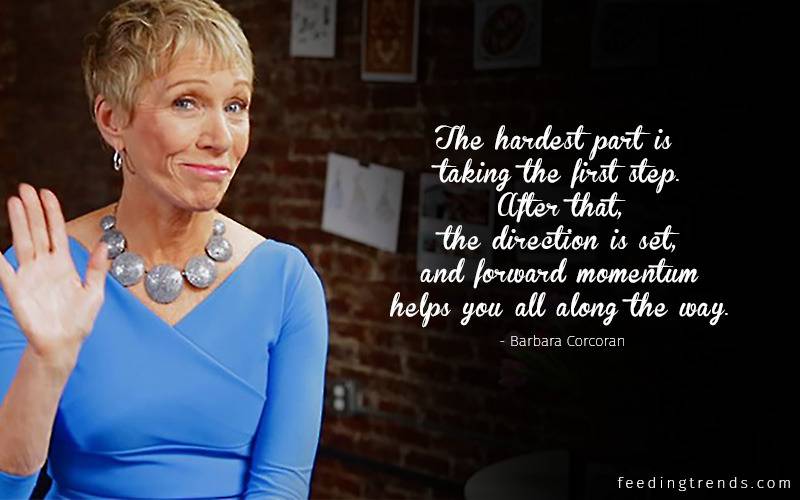 Barbara Corcoran quotes, Barbara Corcoran motivational quotes, Barbara Corcoran inspirational quotes, Barbara Corcoran shark tank, Barbara Corcoran net worth, entrepreneurship quotes, startup quotes, best entrepreneurship quotes, best startup quotes, top entrepreneurship quotes, stop startup quotes, most powerful entrepreneurship quotes, most powerful startup quotes, best business quotes, top business quotes, Barbara Corcoran business quotes, Barbara Corcoran startup quotes, Barbara Corcoran story, Barbara Corcoran life, Barbara Corcoran family, Barbara Corcoran background, making of Barbara Corcoran, best of Barbara Corcoran, best quotes by Barbara Corcoran, quotes about business, quotes about startup, quotes about entrepreneurship, quotes about leadership, quotes about team building, quotes about starting, quotes about decision making, quotes about growth, quotes about hiring, quotes about partnership, quotes about relationship, quotes about customers, quotes about change, quotes about networking, famous Barbara Corcoran quotes, popular Barbara Corcoran quotes, Barbara Corcoran ventures, Barbara Corcoran quotations, Barbara Corcoran sayings, quotes about trust, quotes about self-confidence, quotes about power, quotes about will power, feeding trends, feeding trends article, article on feeding trends