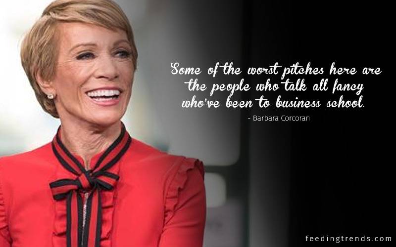 Barbara Corcoran quotes, Barbara Corcoran motivational quotes, Barbara Corcoran inspirational quotes, Barbara Corcoran shark tank, Barbara Corcoran net worth, entrepreneurship quotes, startup quotes, best entrepreneurship quotes, best startup quotes, top entrepreneurship quotes, stop startup quotes, most powerful entrepreneurship quotes, most powerful startup quotes, best business quotes, top business quotes, Barbara Corcoran business quotes, Barbara Corcoran startup quotes, Barbara Corcoran story, Barbara Corcoran life, Barbara Corcoran family, Barbara Corcoran background, making of Barbara Corcoran, best of Barbara Corcoran, best quotes by Barbara Corcoran, quotes about business, quotes about startup, quotes about entrepreneurship, quotes about leadership, quotes about team building, quotes about starting, quotes about decision making, quotes about growth, quotes about hiring, quotes about partnership, quotes about relationship, quotes about customers, quotes about change, quotes about networking, famous Barbara Corcoran quotes, popular Barbara Corcoran quotes, Barbara Corcoran ventures, Barbara Corcoran quotations, Barbara Corcoran sayings, quotes about trust, quotes about self-confidence, quotes about power, quotes about will power, feeding trends, feeding trends article, article on feeding trends