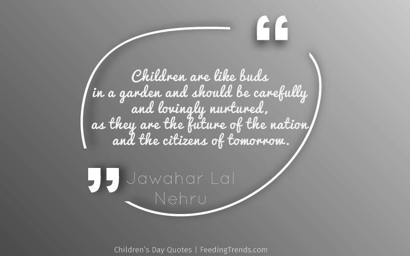 Children’s Day Quotes, Happy Children’s Day Quotes, Children’s day wishes, happy children’s quotes, children’s day quotes in English, inspirational children’s day quotes, children’s quotes by Nehru