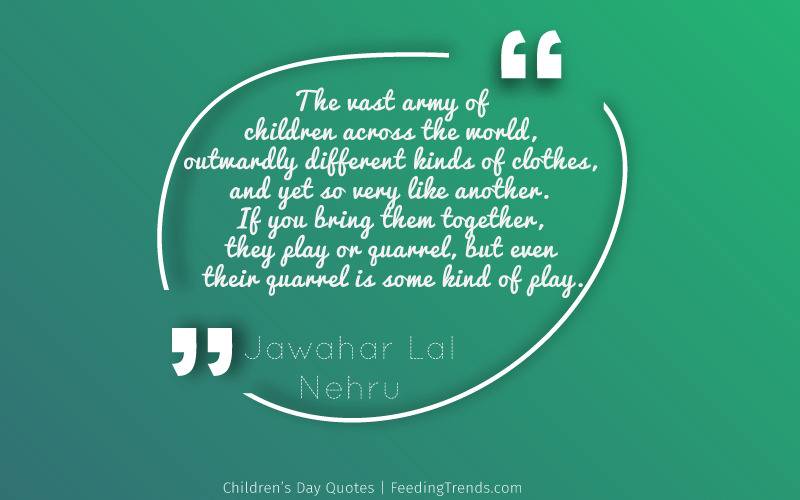 Children’s Day Quotes, Happy Children’s Day Quotes, Children’s day wishes, happy children’s quotes, children’s day quotes in English, inspirational children’s day quotes, children’s quotes by Nehru