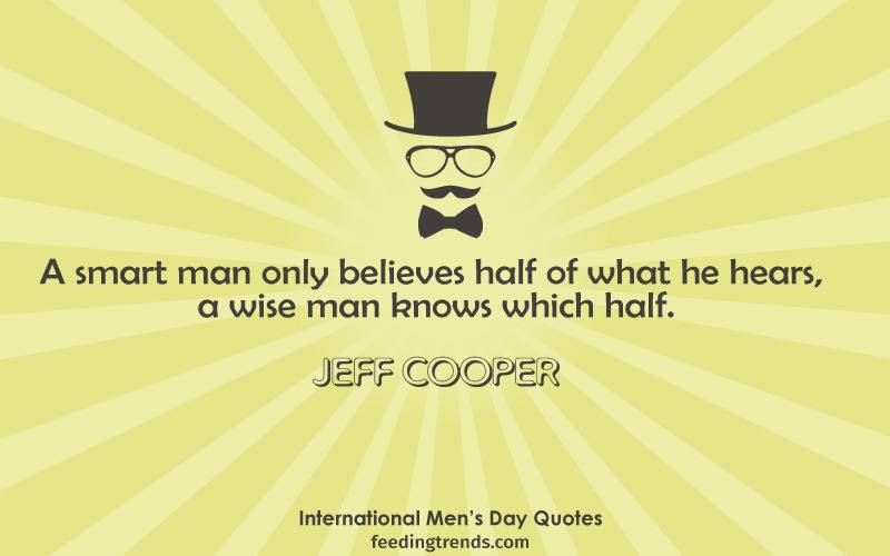 International Men's day quotes, Happy Men's Day, Men's Day Quotes, World Men's day, quotes for men, men's quotes, best quotes for men, men's day quote