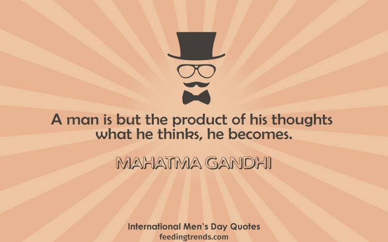 International Men's day quotes, Happy Men's Day, Men's Day Quotes, World Men's day, quotes for men, men's quotes, best quotes for men, men's day quote