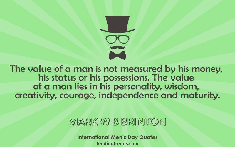 International Men's day quotes, Happy Men's Day, Men's Day Quotes, World Men's day, quotes for men, men's quotes, best quotes for men, men's day quote